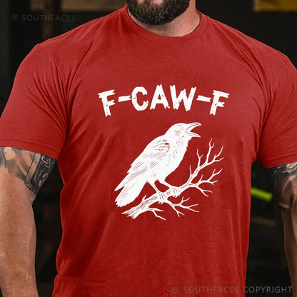 F-CAW-F Funny T-Shirt