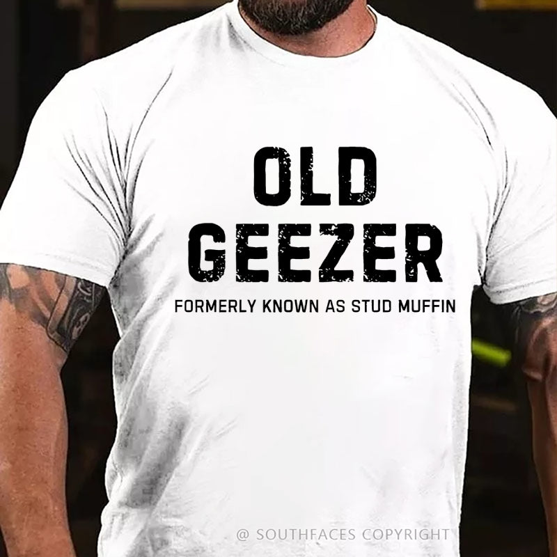 Old Geezer Formerly Known As Stud Muffin T-Shirt