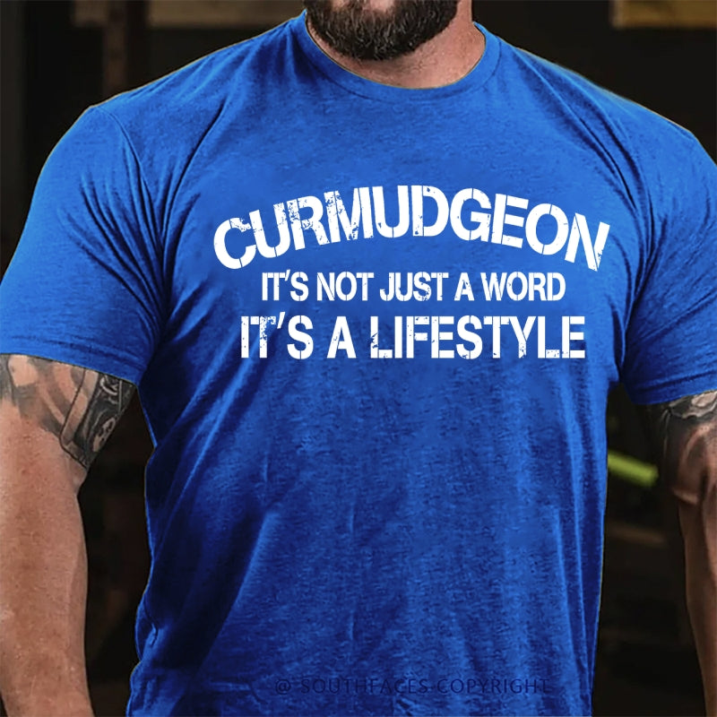 Curmudgeon It's Not Just A Word, It's A Lifestyle T-Shirt