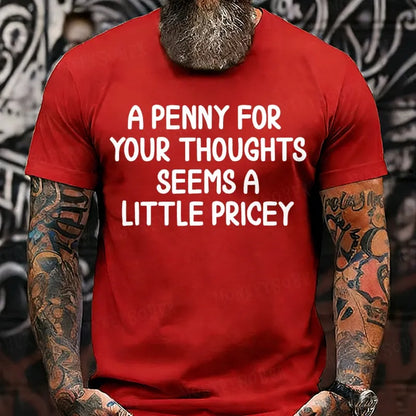 A Penny For Your Thoughts Seems A Little Pricey T-Shirts