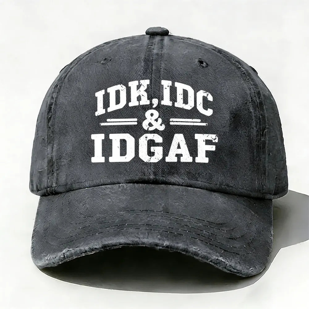 Idk Idc & Idgaf Baseball Cap