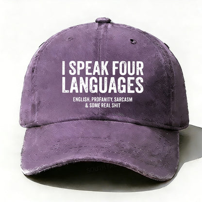 I Speak Four Languages English,Profanity,Sarcasm And Some Real Shit baseball cap