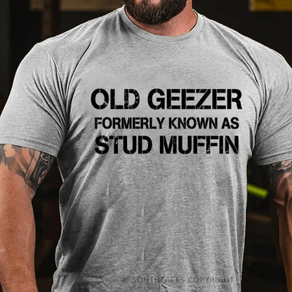 Men's Old Geezer Formerly Known As Stud Muffin T-Shirt