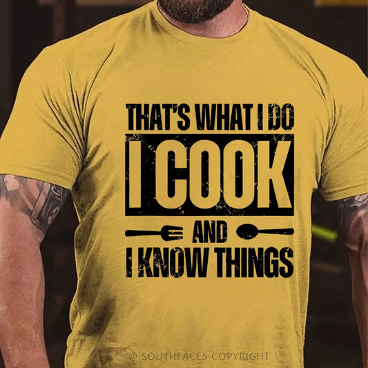 That's What I Do I Cook Stuff And I Know Things T-shirt