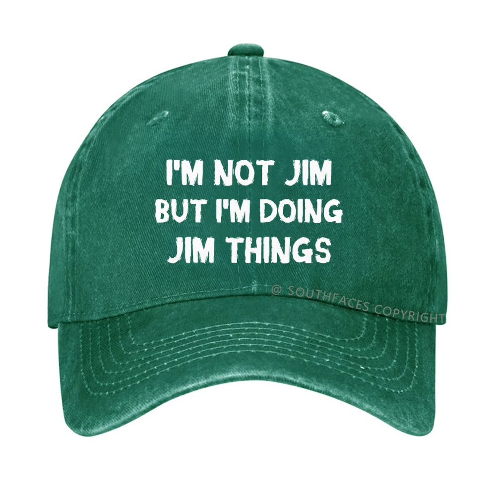I'm Not Jim But I'm Doing Jim Things Hat