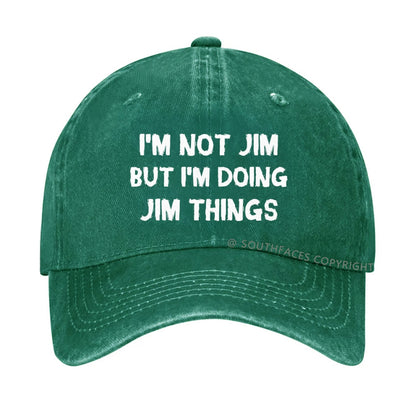 I'm Not Jim But I'm Doing Jim Things Hat