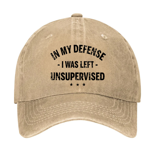In My Defense I Was Left Unsupervised Funny Hat