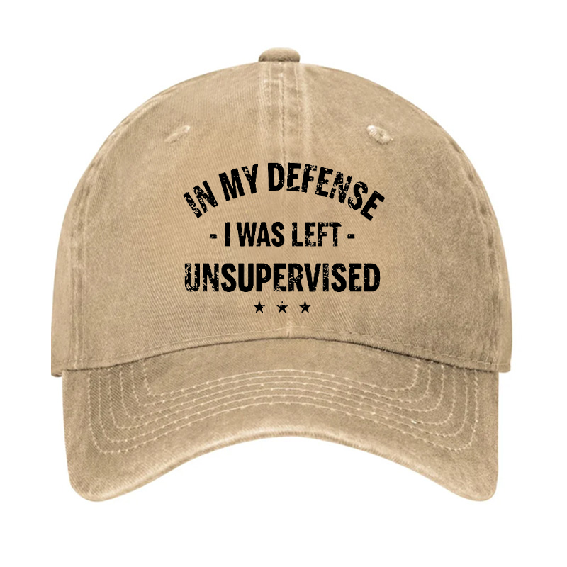 In My Defense I Was Left Unsupervised Funny Hat