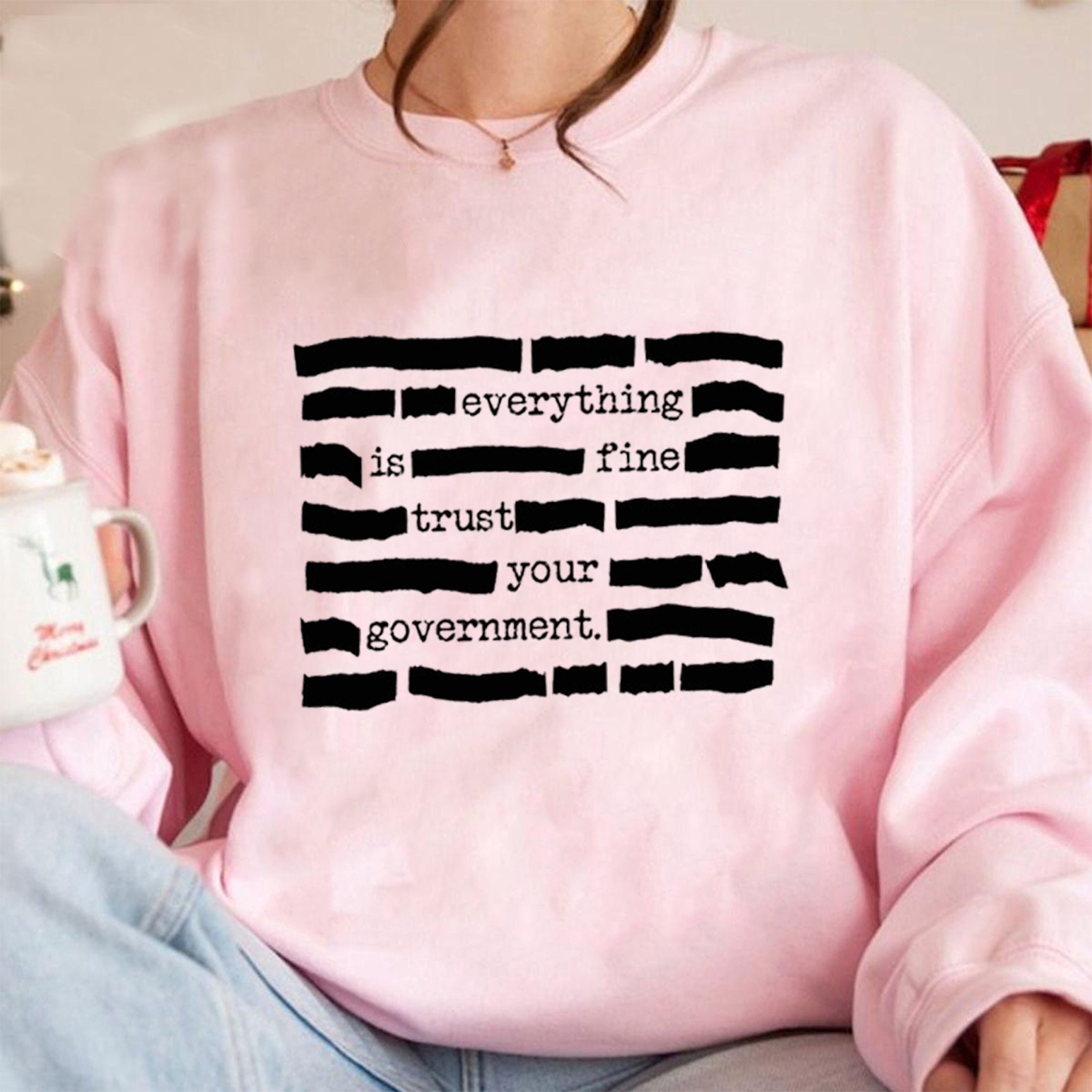 Everything Is Fine. Trust Your Government Unisex T-shirt/Crewneck/Hoodie