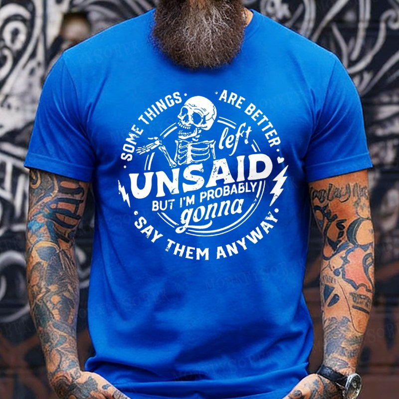 Some Things Are Better Left Unsaid But I'm Probably Going To Say Them Anyway T-Shirts