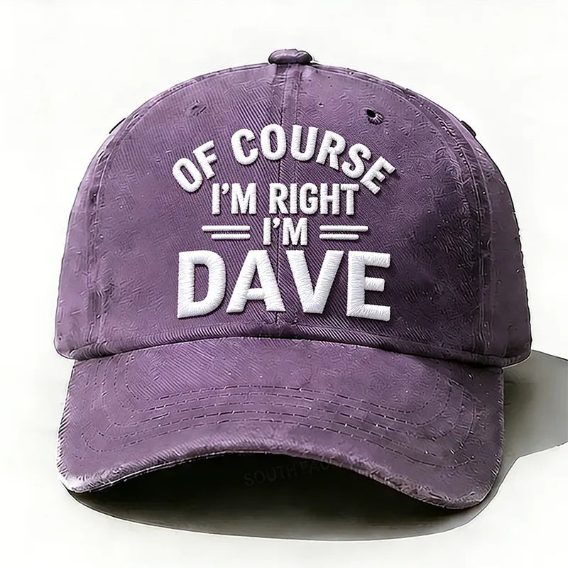 Embroidered ¡°Of Course I'm Right I'm Dave ¡± Hat