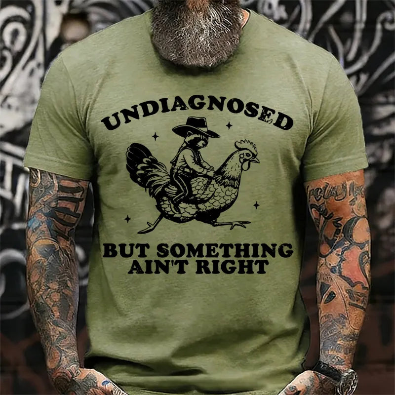 Undiagnosed But Something Ain't Right T-Shirt