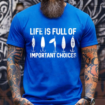 Life Is Full Of Important Choices Funny Fishing T-Shirts