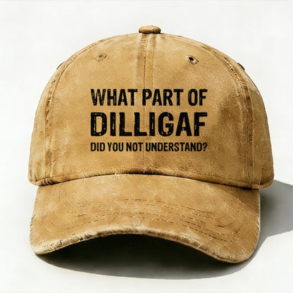 What Part Of Dilligaf Did You Not Understand? baseball cap