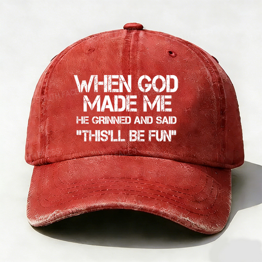 When God Made Me He Grinned and Said funny Sarcastic Saying hat