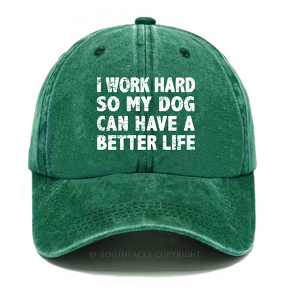 I Work Hard So My Dog Can Have A Better Life Funny Hats