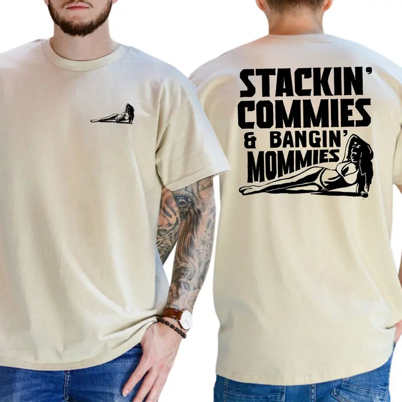 Stackin' Commies And Bangin' Mommies 2-Sides T-Shirt, Funny Joke Shirt, Gifts For Friend, Sexy Mom Humor Graphics Tee, Men's Gifts, Casual Menswear, For Men