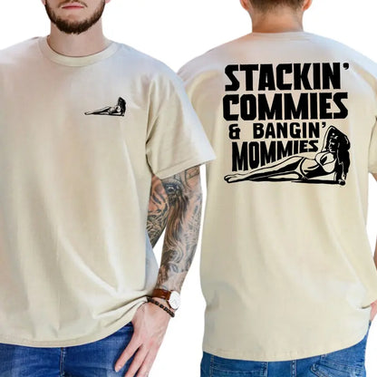 Stackin' Commies And Bangin' Mommies 2-Sides T-Shirt, Funny Joke Shirt, Gifts For Friend, Sexy Mom Humor Graphics Tee, Men's Gifts, Casual Menswear, For Men
