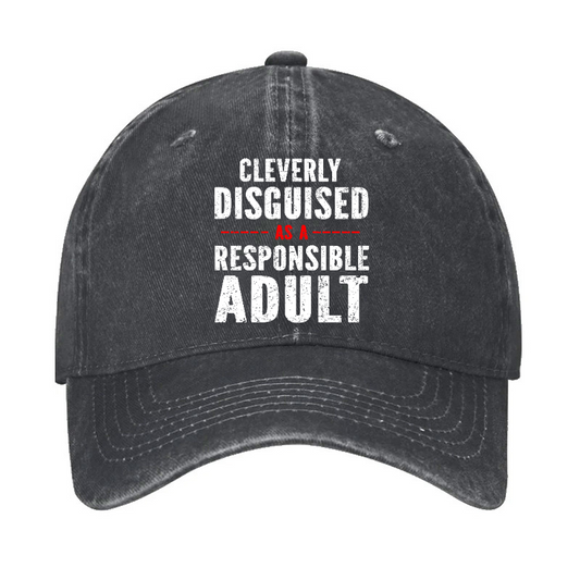 Cleverly Disguised As A Responsible Adult Hat