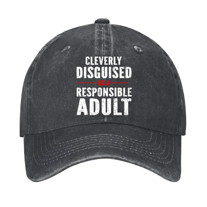 Cleverly Disguised As A Responsible Adult Hat