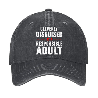 Cleverly Disguised As A Responsible Adult Hat