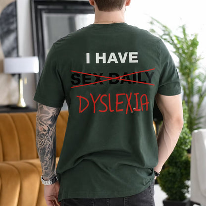 I Have Dyslexia Gift Unisex T-shirt/Crewneck/Hoodie