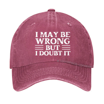 I May Be Wrong But I Doubt It hat