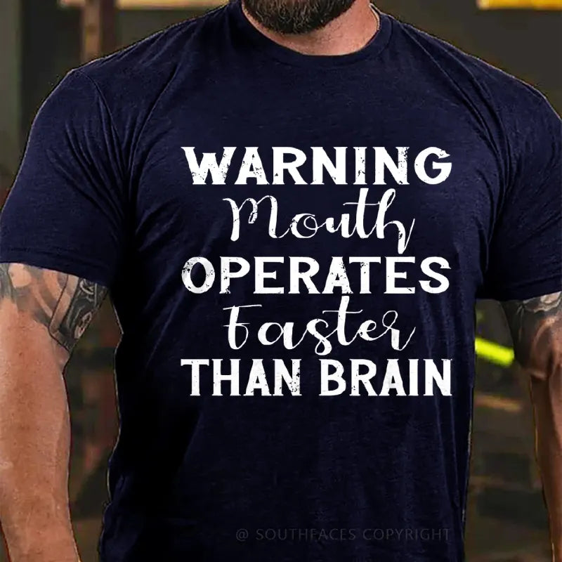 Warning Mouth Operates Faster Than Brain T-Shirt