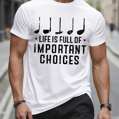 Life Is Full Of Important Choices T-Shirts