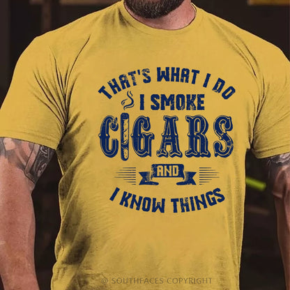 That's What I Do I Smoke Cigars And I Know Things T-Shirt