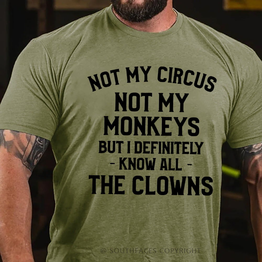 Not My Circus Not My Monkeys But I Definitely Know The Clowns T-Shirt