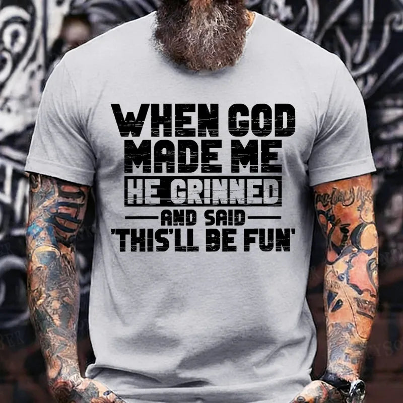 When God Made Me He Grinned and Said funny Sarcastic Saying T-Shirts