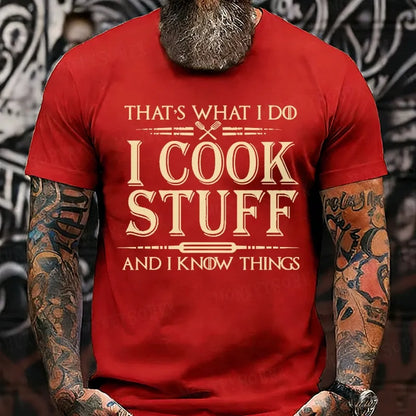 That's What I Do I Cook Stuff And I Know Things  T-Shirts