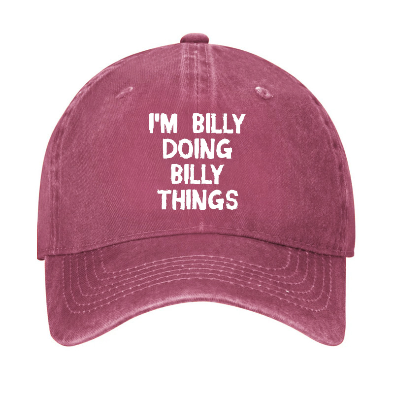 I'M Billy Doing Billy Things Funny Custom Hat