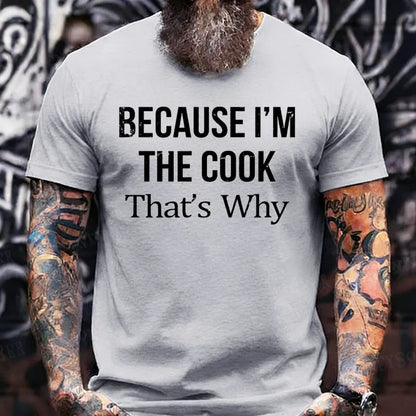 Because I'm The Cook That's Why shirts