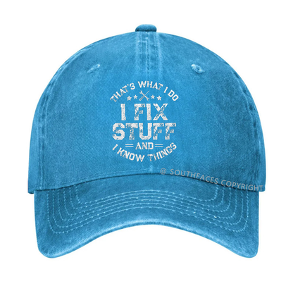 That's What I Do I Fix Stuff And I Know Things Hat