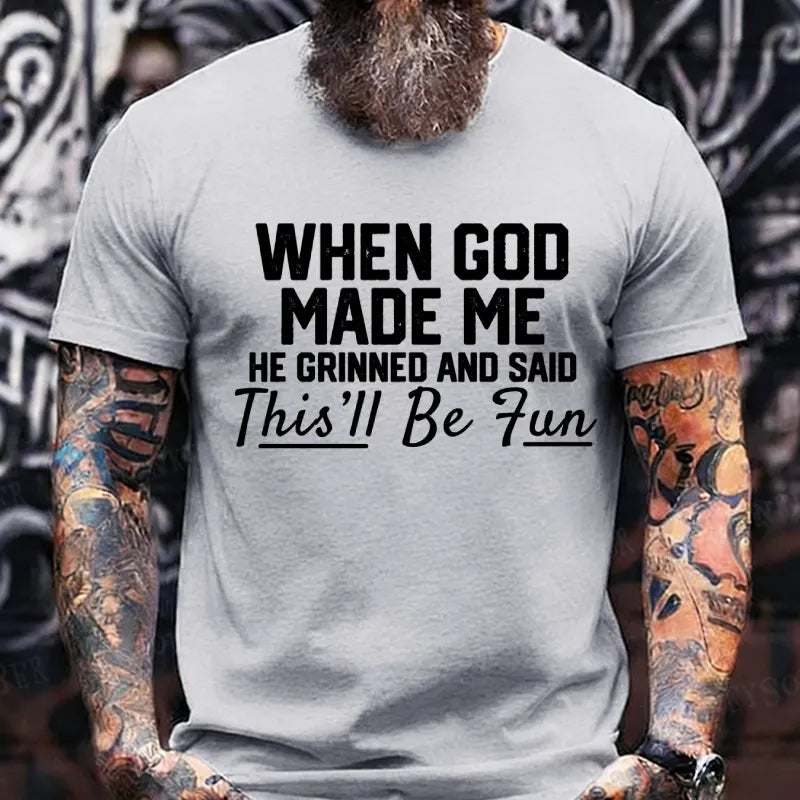 When God Made Me He Grinned and Said funny Sarcastic Saying T-Shirt