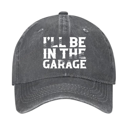 I'll Be In The Garage PrintMen's Hats