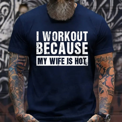I Workout Because My Wife Is Hot T-Shirts
