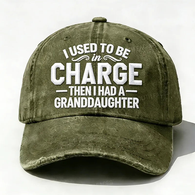 Embroidered  I Used To Be Charge Then I Had A Granddaughter  Hat