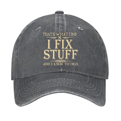 That's What I Do I Fix Stuff And I Know Things Funny Hats