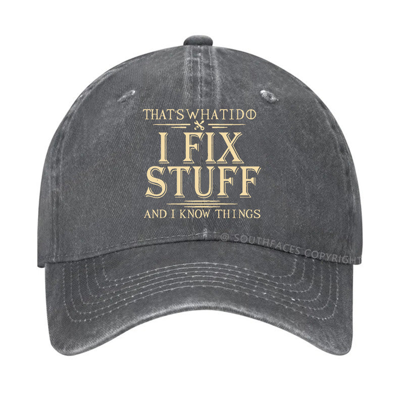 That's What I Do I Fix Stuff And I Know Things Funny Hats