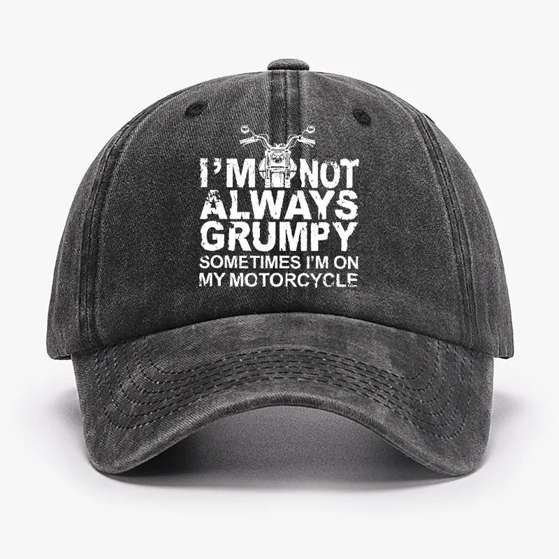 I'm Not Always Grumpy Sometimes I'm On My Motorcycle Hat