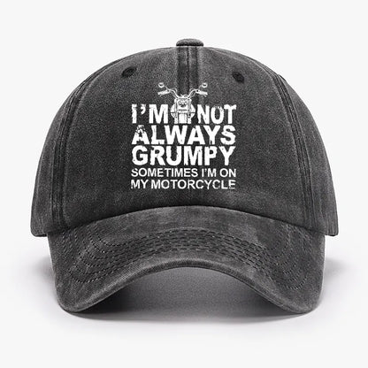 I'm Not Always Grumpy Sometimes I'm On My Motorcycle Hat