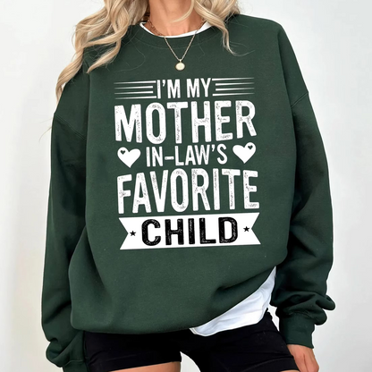 I'm My Mother In Law's Favorite Child Funny Parent Unisex T-shirt/Crewneck/Hoodie