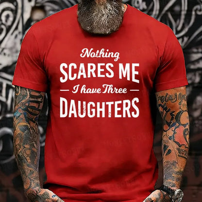 Nothing Scares Me I Have 3 Daughters T-Shirt