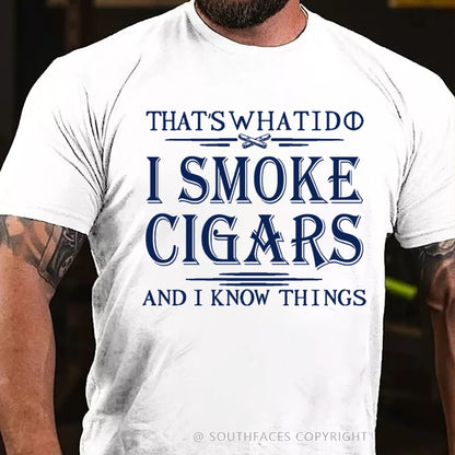 That's What I Do I Smoke Cigars And I Know Things T-Shirt