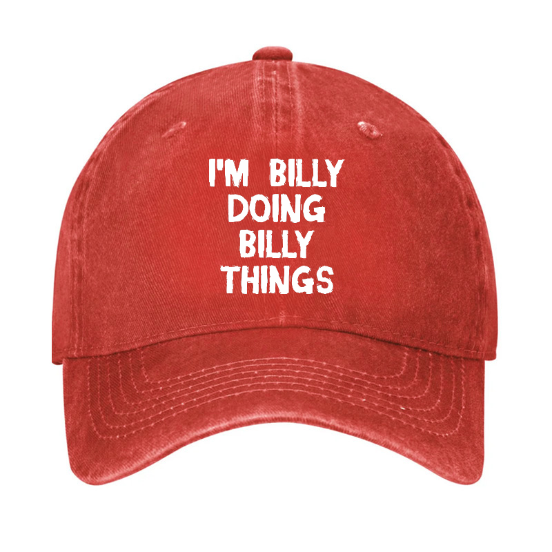 I'M Billy Doing Billy Things Funny Custom Hat