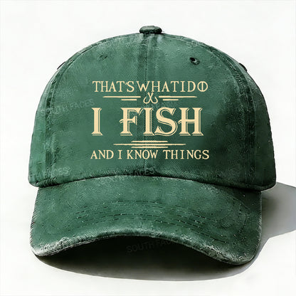 That's What I Do I Fish And I Know Things Hat