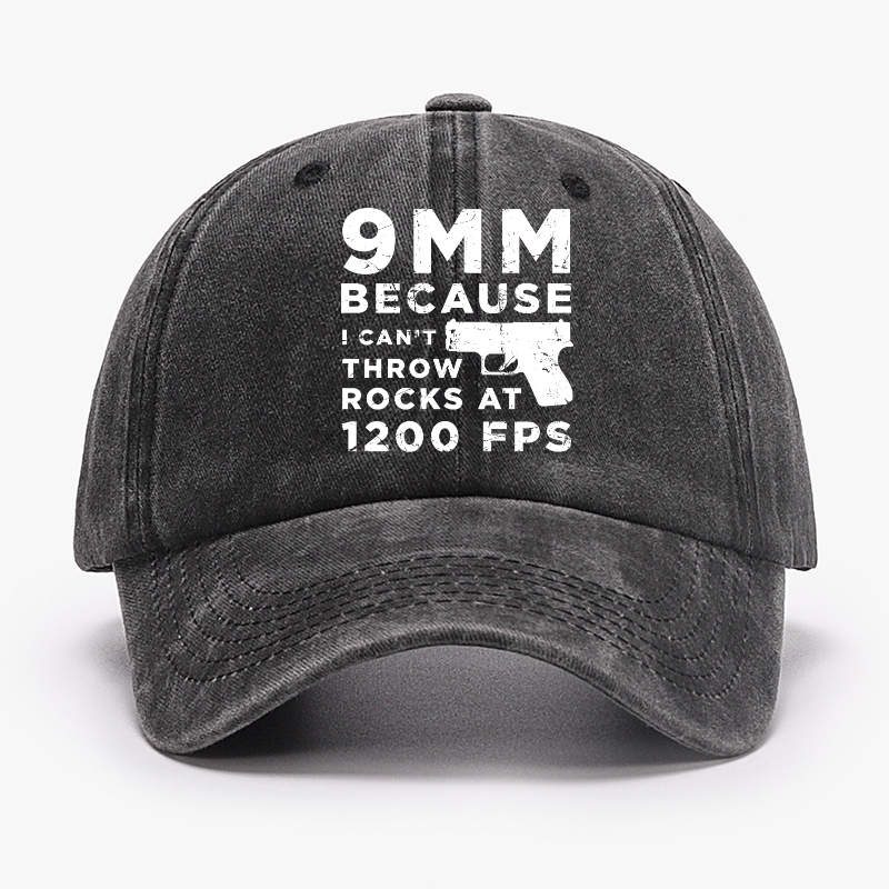9mm Because I Can't Throw Rocks At 1200 Fps Hat